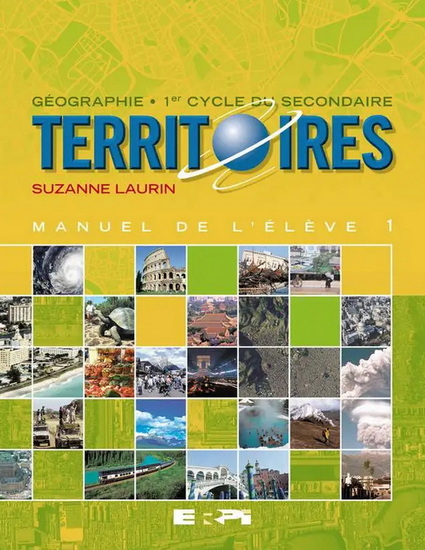 Territoires : géographie, 1er cycle du secondaire : Manuel de l'élève 1 - SUZANNE LAURIN
