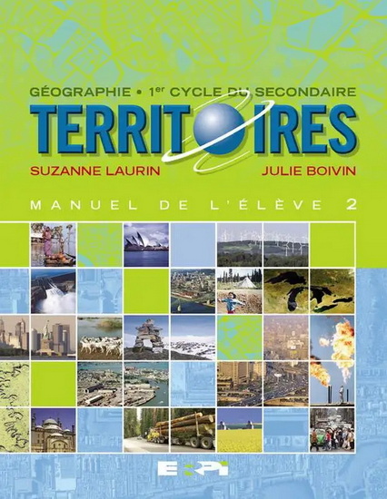 Territoires : géographie, 1er cycle du secondaire : Manuel de l&#39;élève 2 - SUZANNE LAURIN - JULIE BOIVIN