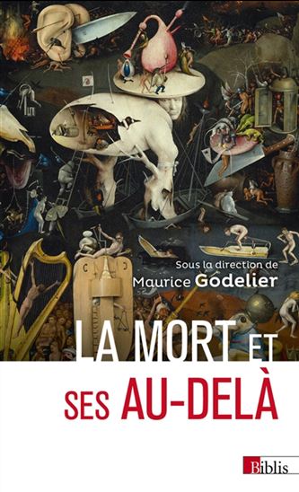 La Mort et ses au-delà N. éd. - MAURICE GODELIER