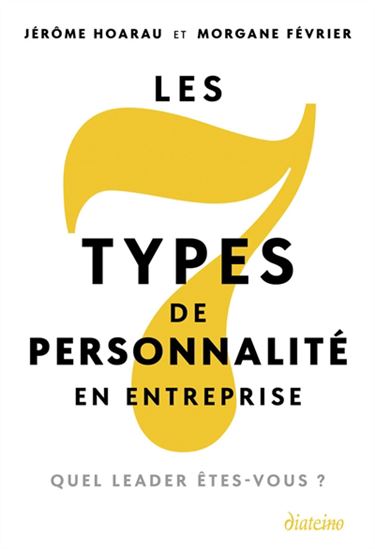 Les 7 types de personnalité en entreprise : quel leader êtes-vous ? - JÉRÔME HOARAU - MORGANE FÉVRIER