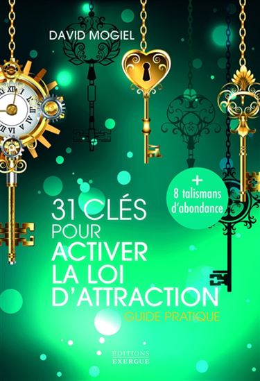31 clés pour activer la loi d'attraction : guide pratique - DAVID MOGIEL