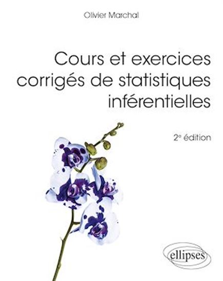 Cours et exercices corrigés de statistiques inférentielles - OLIVIER MARCHAL