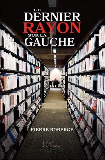 Le Dernier rayon sur la gauche - PIERRE ROBERGE