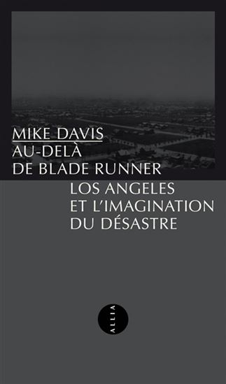 Au-delà de Blade Runner : Los Angeles et l'imagination du désastre N. éd. - MIKE DAVIS