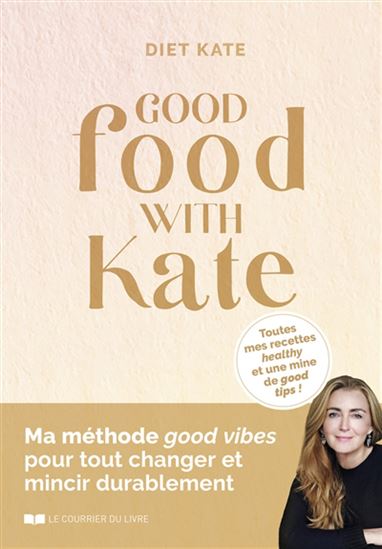 Good food with Kate : toutes mes recettes healthy et une mine de good tips ! - DIET KATE