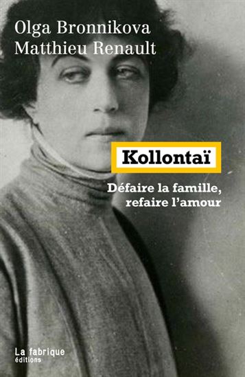 Kollontaï : défaire la famille, refaire l&#39;amour - OLGA BRONNIKOVA - MATTHIEU RENAULT