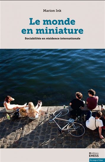 Le Monde en miniature : sociabilités en résidence internationale - MARION INK