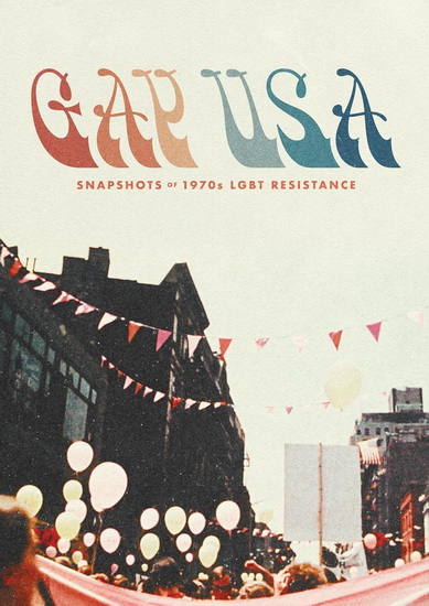 Gay USA - Snapshots of 1970s LGBT Resistance - ARTHUR J. BRESSAN