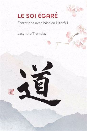 Le Soi égaré : entretiens avec Nishida Kitarô : première série - JACYNTHE TREMBLAY