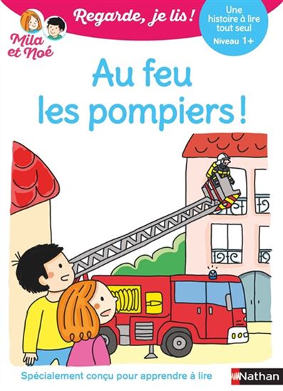 Au feu les pompiers ! : une histoire à lire tout seul, niveau 1 - ERIC BATTUT - NATHALIE DESFORGES