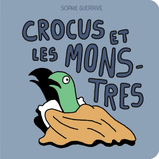 Crocus et les monstres - SOPHIE GUERRIVE