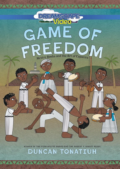 Game of Freedom - Mestre Bimba and the Art of Capoeira - ANDY T. JONES