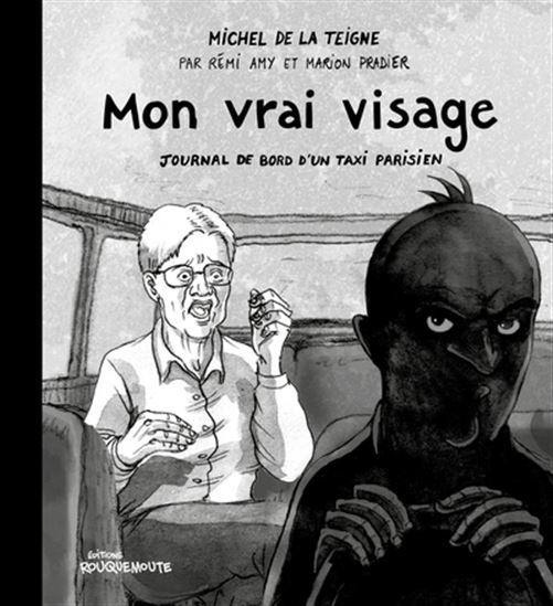 Mon vrai visage : journal de bord d&#39;un taxi parisien - MICHEL DE LA TEIGNE & AL