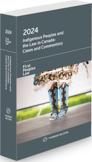 Indigenous Peoples and the Law in Canada, Cases and Commentary 2024 - KATE GUNN & AL