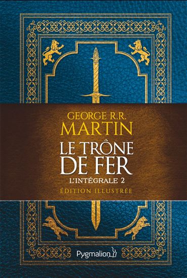 Le Trône de fer L&#39;intégrale T.02 Éd. illustrée - GEORGE R R MARTIN
