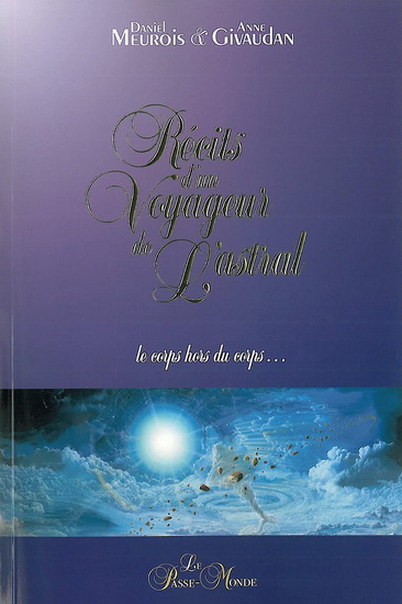 Récits d&#39;un voyageur de l&#39;astral : le corps hors du corps N. éd. - DANIEL MEUROIS - ANNE MEUROIS-GIVAUDAN