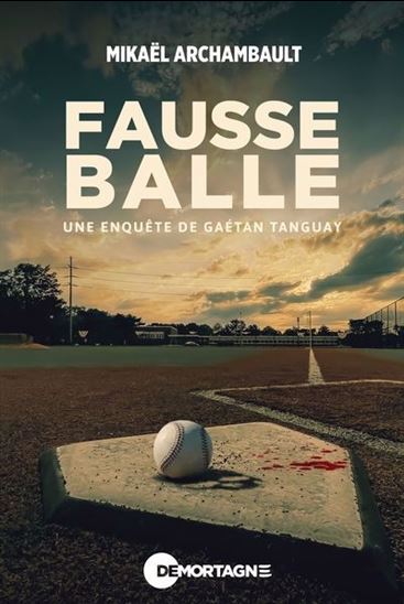 Fausse balle : une enquête de Gaétan Tanguay - MIKAËL ARCHAMBAULT