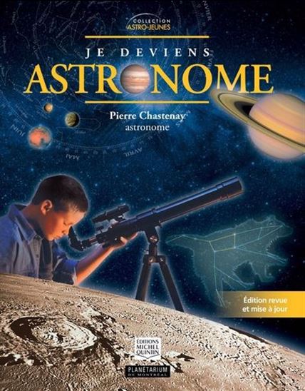 Je deviens astronome N. éd. - PIERRE CHASTENAY