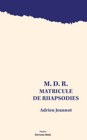 M.D.R. : Matricule de rhapsodies - ADRIEN JEANNOT