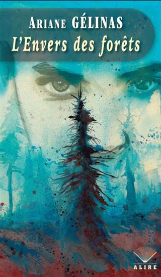 L'Envers des forêts - ARIANE GÉLINAS