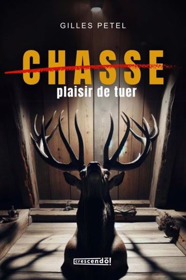 Chasse, plaisir de tuer - GILLES PETEL