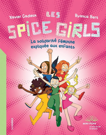Les Spice girls : la solidarité féminine expliquée aux enfants - BYANCA BERT - XAVIER CADIEUX