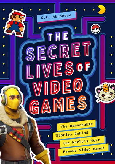 The Secret Lives of Video Games - S E ABRAMSON