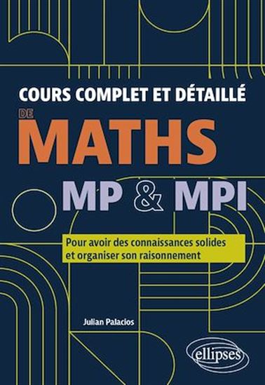 Cours complet et détaillé de Maths - MP & MPI - JULIAN PALACIOS