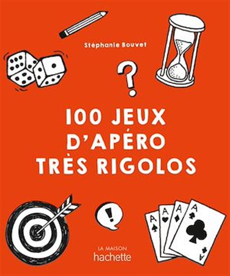 100 jeux d&#39;apéro très rigolos - STÉPHANIE BOUVET