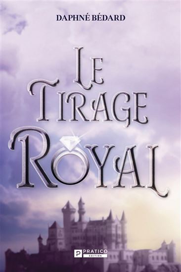 Le Tirage royal - DAPHNÉ BÉDARD