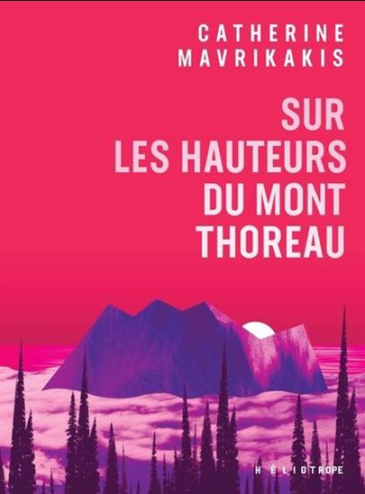 Sur les hauteurs du Mont Thoreau - CATHERINE MAVRIKAKIS