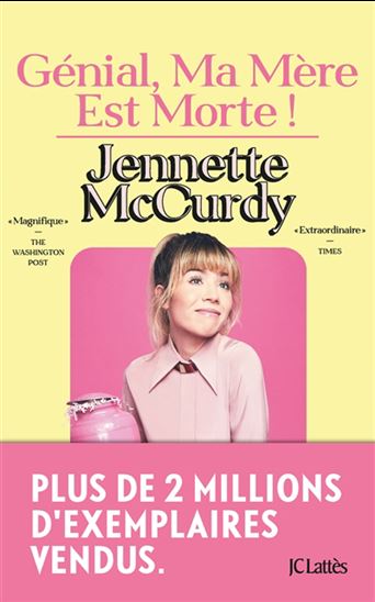 Génial, ma mère est morte ! - JENNETTE MCCURDY
