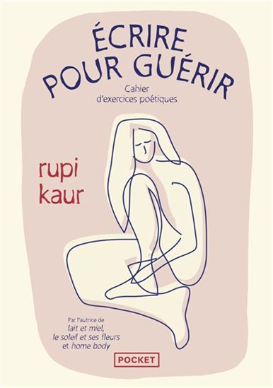 Écrire pour guérir : cahier d&#39;exercices poétiques - RUPI KAUR