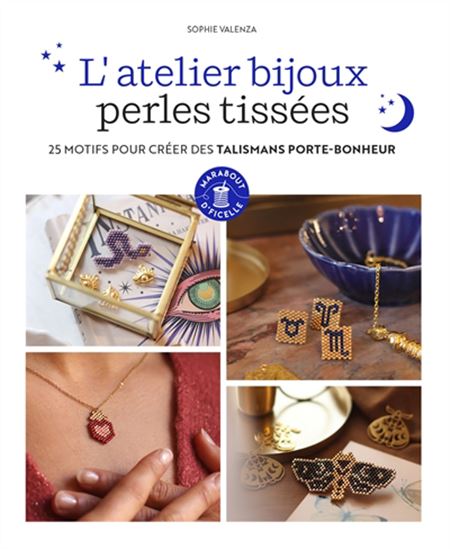 L'Atelier bijoux perles tissées : 25 motifs pour créer des talismans porte-bonheur - SOPHIE VALENZA