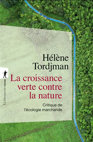 La Croissance verte contre la nature : critique de l'écologie marchande - HÉLÈNE TORDJMAN