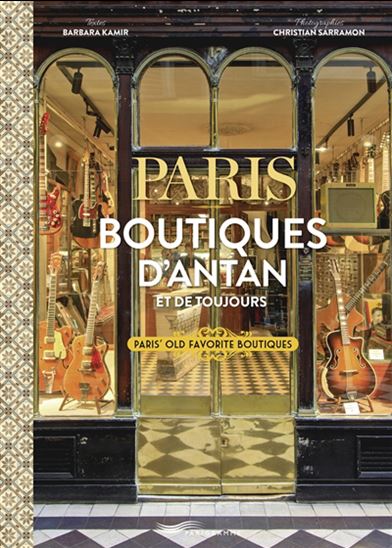Paris : boutiques d&#39;antan et de toujours = Paris&#39; old favourite boutiques - BARBARA KAMIR