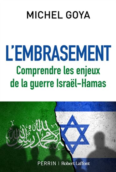 Embrasement : comprendre les enjeux de la guerre Israël-Hamas(&#39;L) - MICHEL GOYA