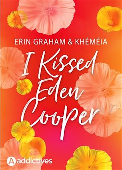 I kissed Eden Cooper - ERIN GRAHAM - KHÉMÉIA
