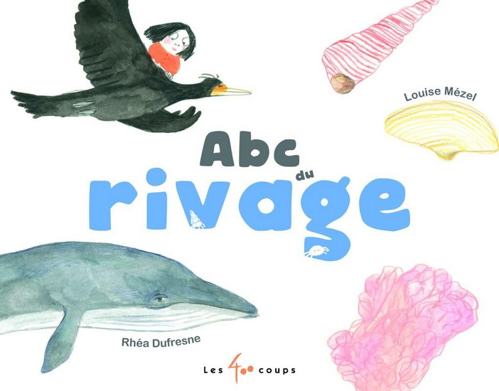 ABC du rivage - RHÉA DUFRESNE - LOUISE MÉZEL