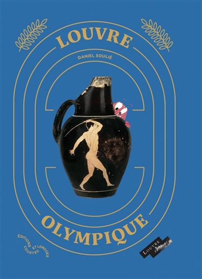 Louvre olympique - DANIEL SOULIÉ - MARJOLAINE LERAY