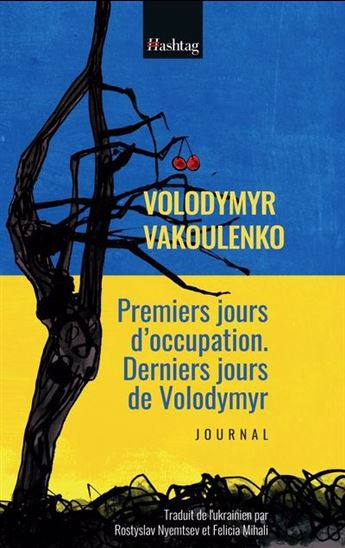 Premiers jours d&#39;occupation. Derniers jours de Volodymyr - VOLODYMYR VAKOULENKO
