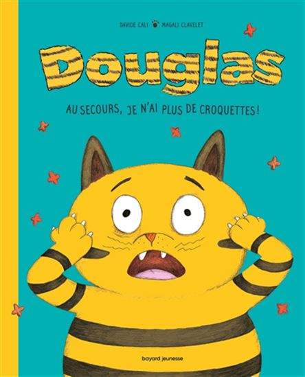 Douglas : au secours, je n'ai plus de croquettes ! - DAVIDE CALI - MAGALI CLAVELET