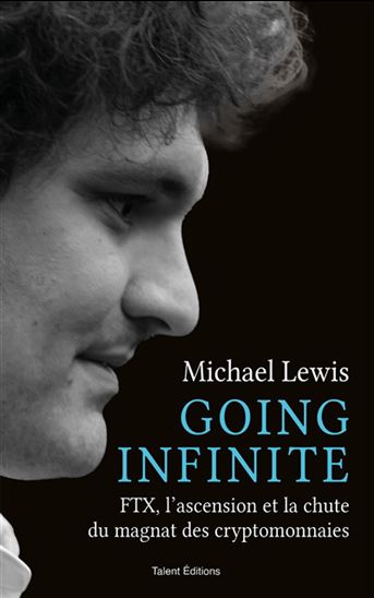 Going infinite : FTX, l&#39;ascension et la chute du magnat des cryptomonnaies - MICHAEL LEWIS