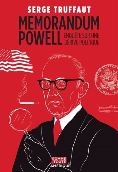 Memorandum Powell : enquête sur une dérive politique - SERGE TRUFFAUT