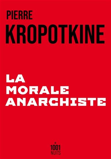 La Morale anarchiste N. éd. - PIERRE KROPOTKINE