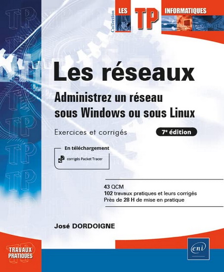 Les Réseaux : administrez un réseau sous Windows ou sous Linux : exercices et corrigés 7e éd. - JOSÉ DORDOIGNE