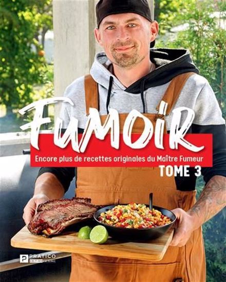 Fumoir T.03 Encore plus de recettes originales du Maître Fumeur - MICAEL BÉLIVEAU