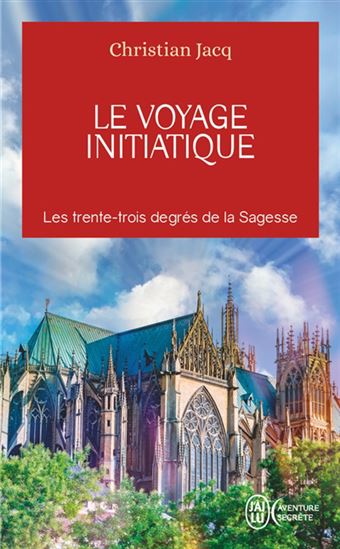 Le Voyage initiatique : les 33 degrés de la Sagesse - CHRISTIAN JACQ