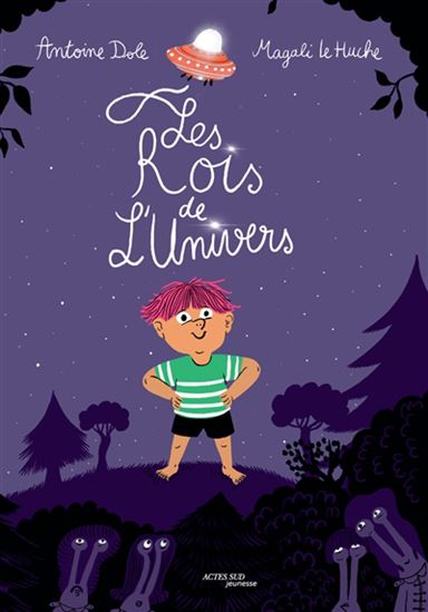 Les Rois de l&#39;Univers - ANTOINE DOLE - MAGALI LE HUCHE