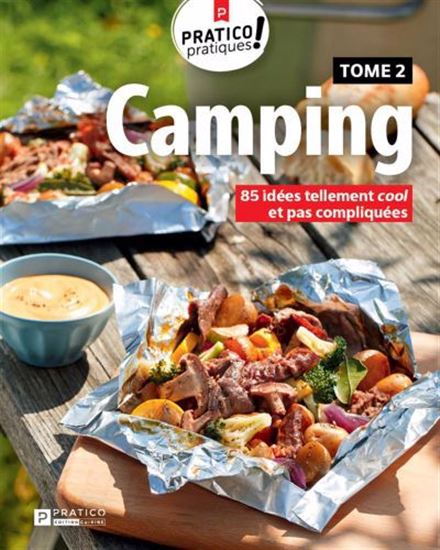 Camping : 85 idées tellement cool et pas compliquées T.02 - COLLECTIF